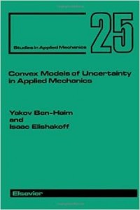 Convex Models of Uncertainty in Applied Mechanics,